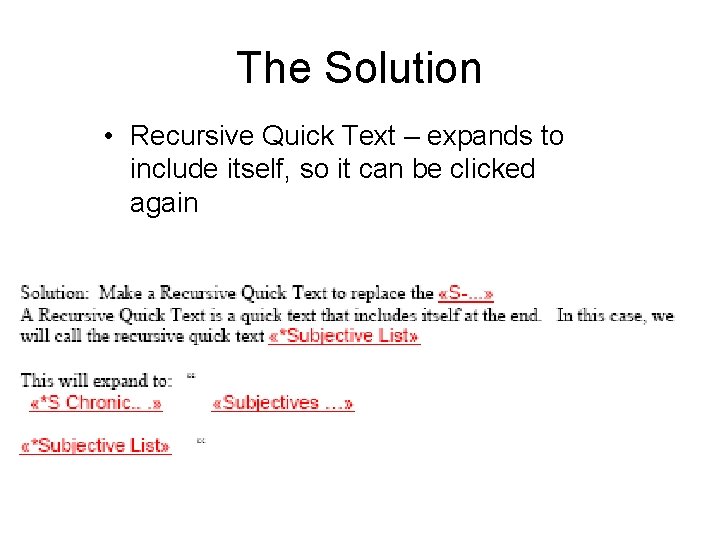 The Solution • Recursive Quick Text – expands to include itself, so it can