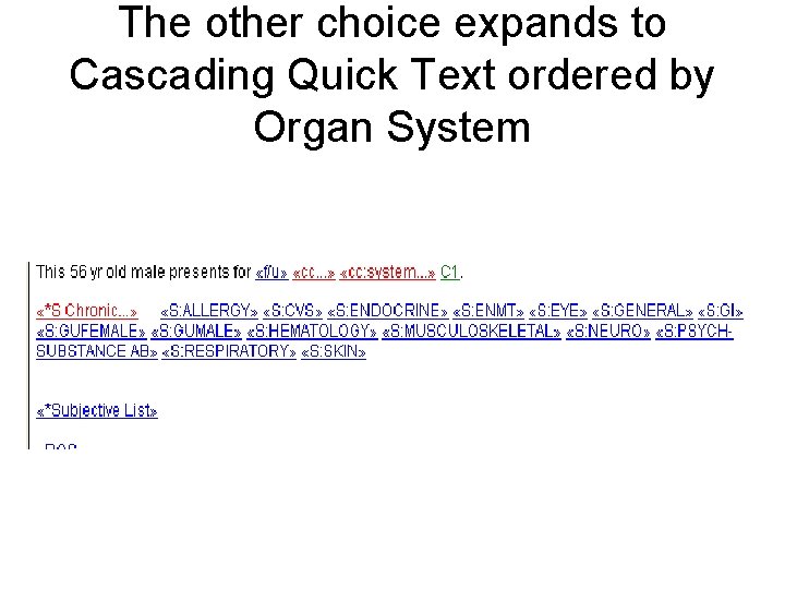 The other choice expands to Cascading Quick Text ordered by Organ System 