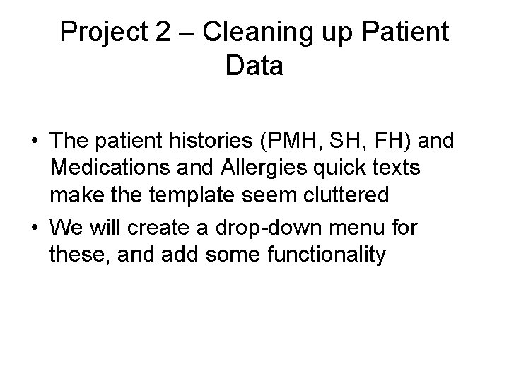 Project 2 – Cleaning up Patient Data • The patient histories (PMH, SH, FH)