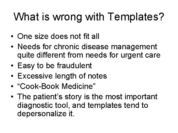 What is wrong with Templates? • One size does not fit all • Needs