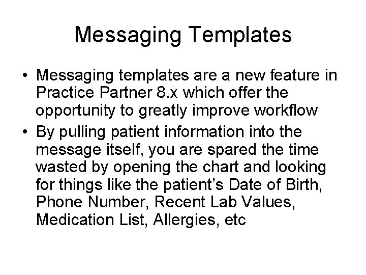Messaging Templates • Messaging templates are a new feature in Practice Partner 8. x