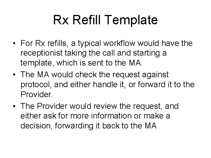 Rx Refill Template • For Rx refills, a typical workflow would have the receptionist