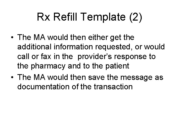 Rx Refill Template (2) • The MA would then either get the additional information