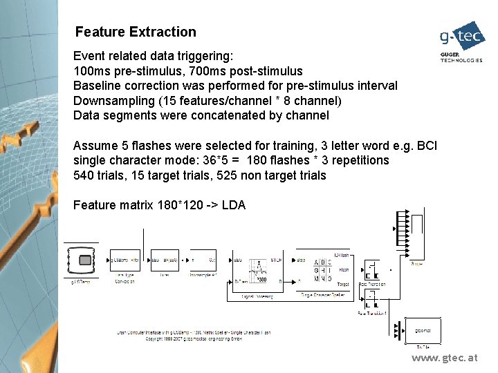 Feature Extraction Event related data triggering: 100 ms pre-stimulus, 700 ms post-stimulus Baseline correction