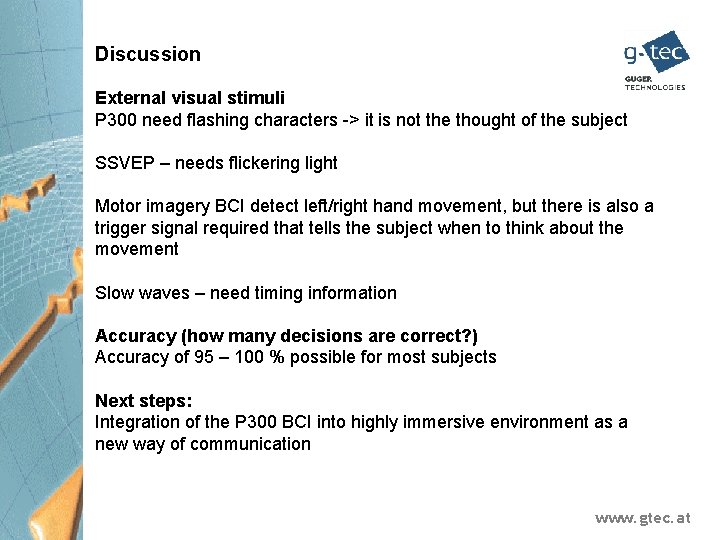 Discussion External visual stimuli P 300 need flashing characters -> it is not the