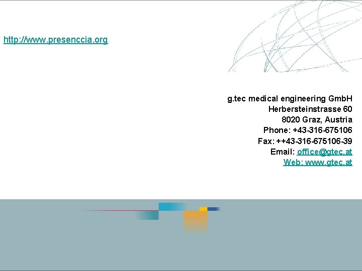 http: //www. presenccia. org g. tec medical engineering Gmb. H Herbersteinstrasse 60 8020 Graz,