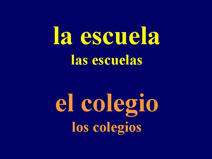 la escuela las escuelas el colegio los colegios 