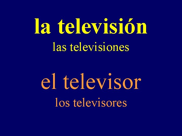 la televisión las televisiones el televisor los televisores 