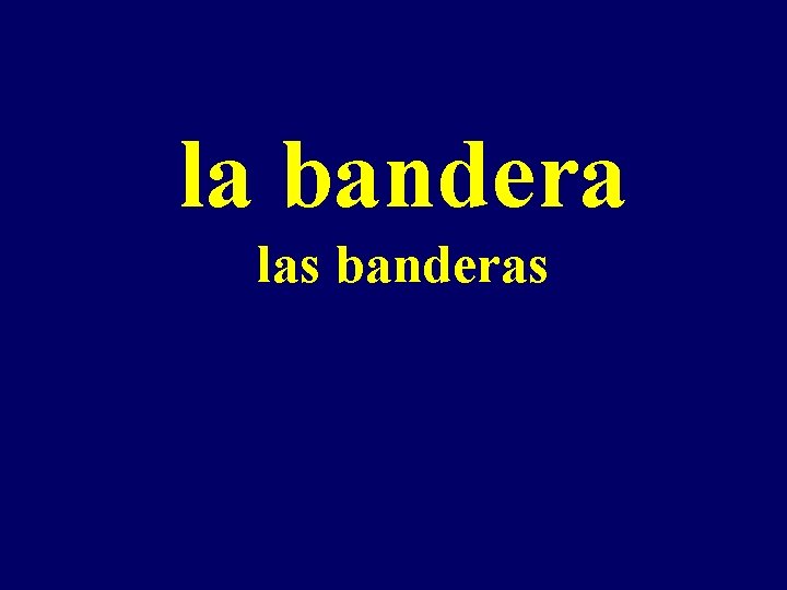 la bandera las banderas 