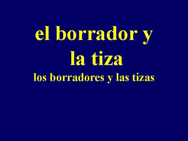 el borrador y la tiza los borradores y las tizas 