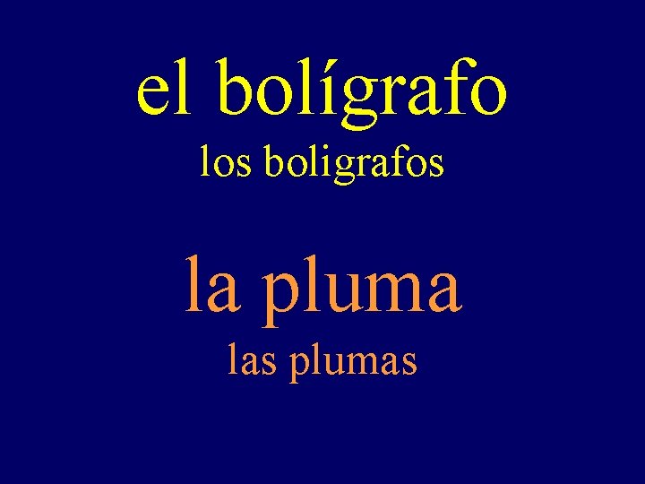 el bolígrafo los boligrafos la pluma las plumas 