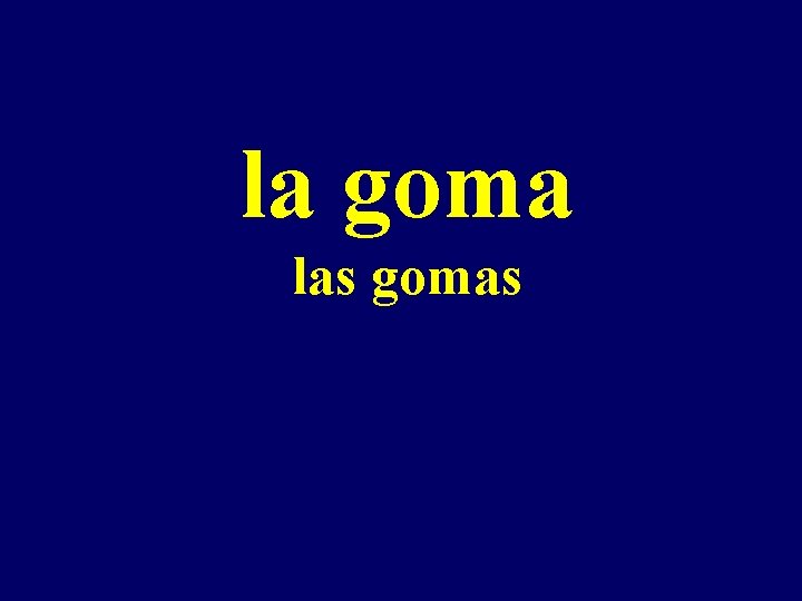 la goma las gomas 