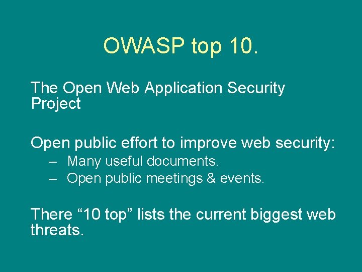 OWASP top 10. The Open Web Application Security Project Open public effort to improve