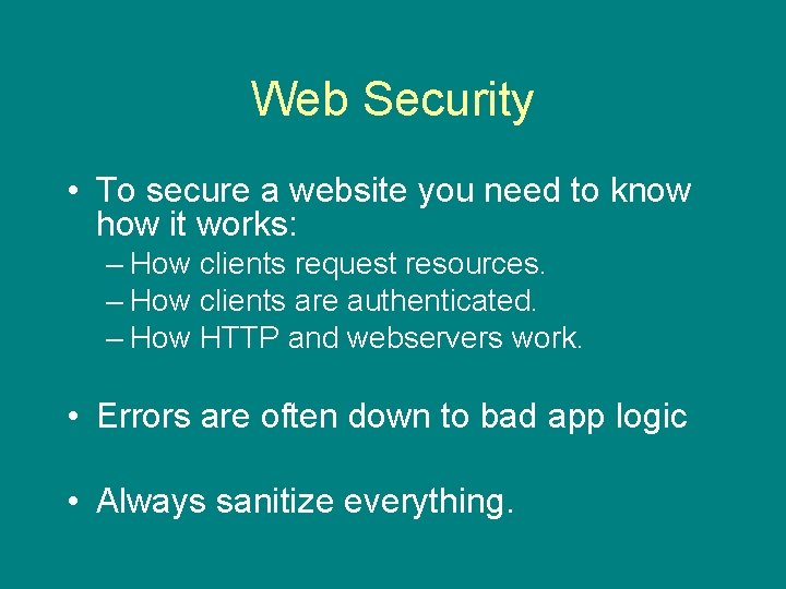 Web Security • To secure a website you need to know how it works: