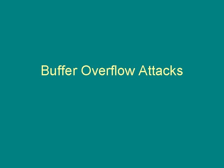 Buffer Overflow Attacks 