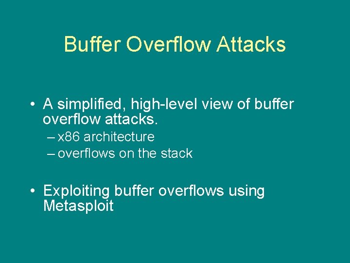 Buffer Overflow Attacks • A simplified, high-level view of buffer overflow attacks. – x