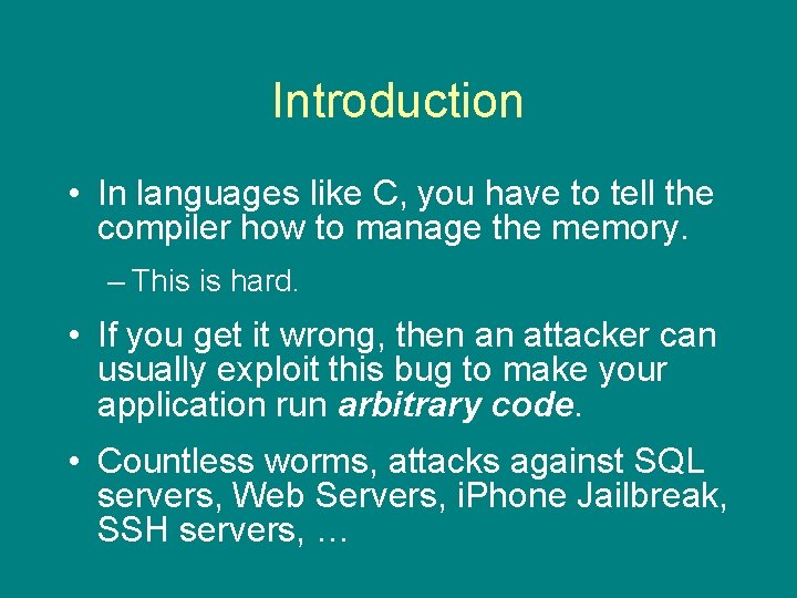 Introduction • In languages like C, you have to tell the compiler how to