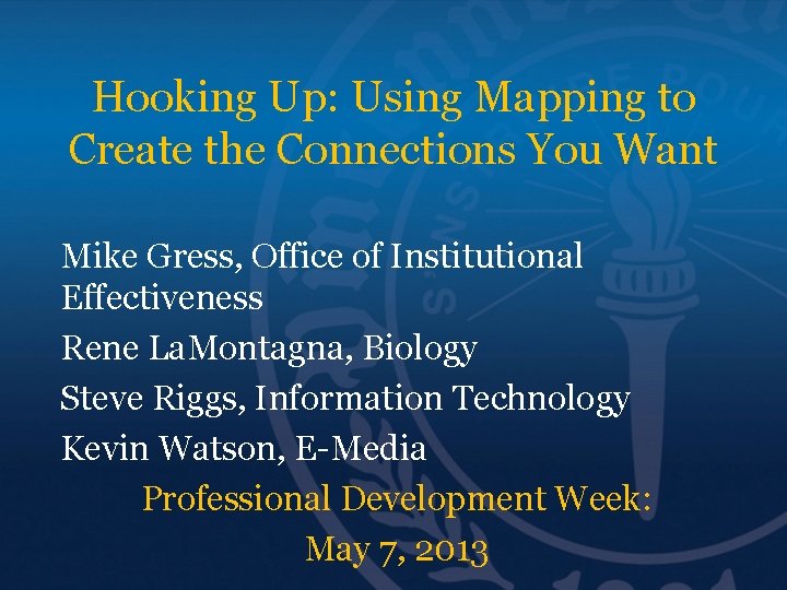 Hooking Up: Using Mapping to Create the Connections You Want Mike Gress, Office of