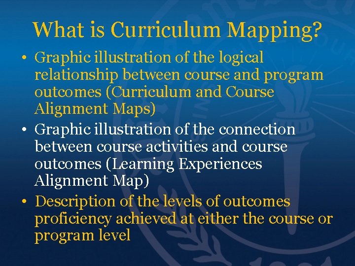 What is Curriculum Mapping? • Graphic illustration of the logical relationship between course and