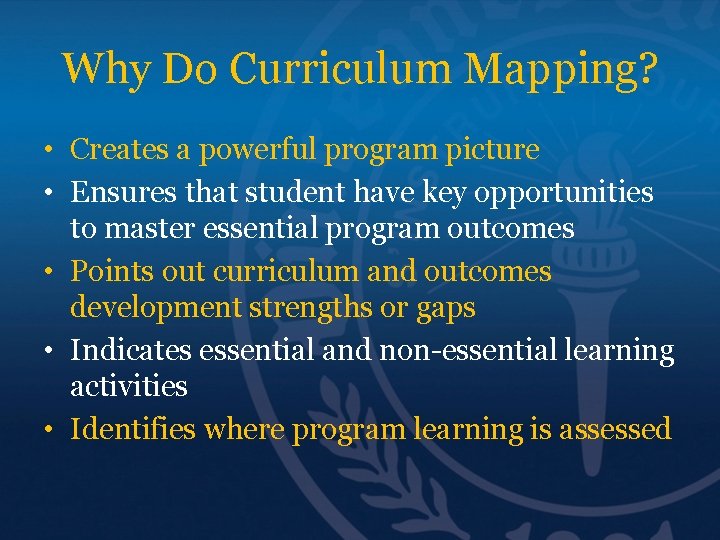 Why Do Curriculum Mapping? • Creates a powerful program picture • Ensures that student