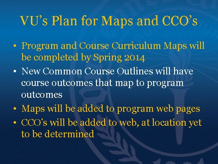 VU’s Plan for Maps and CCO’s • Program and Course Curriculum Maps will be