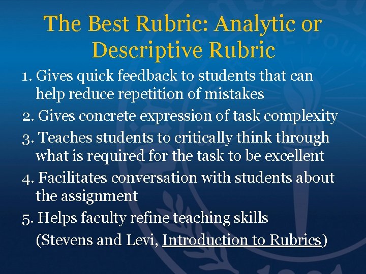 The Best Rubric: Analytic or Descriptive Rubric 1. Gives quick feedback to students that