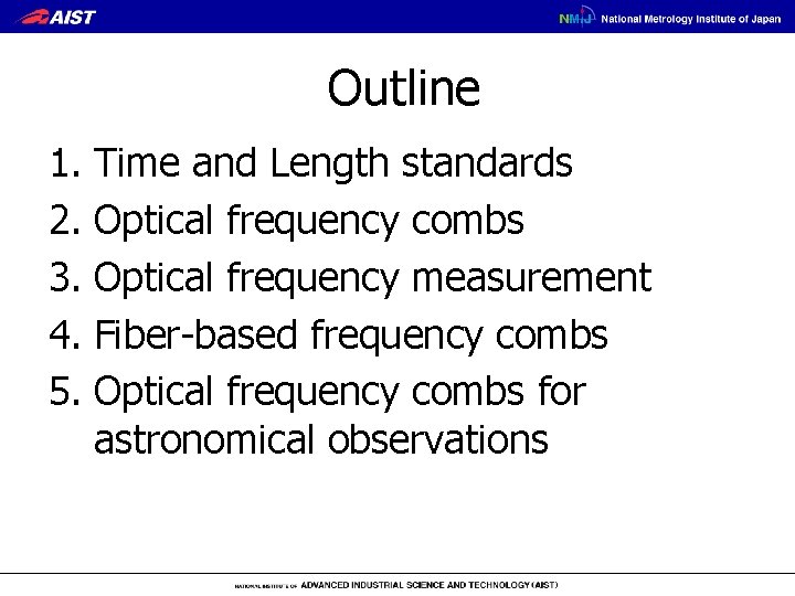 Outline 1. Time and Length standards 2. Optical frequency combs 3. Optical frequency measurement