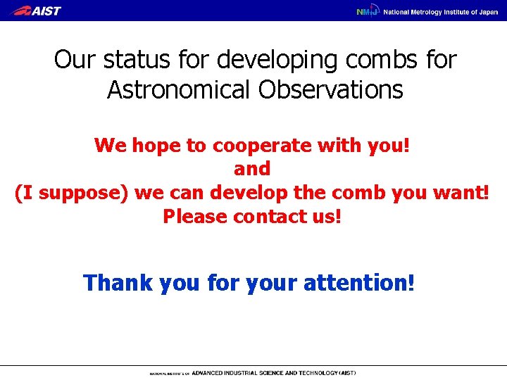 Our status for developing combs for Astronomical Observations We hope to cooperate with you!