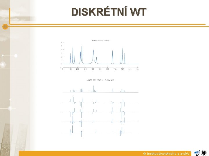 DISKRÉTNÍ WT © Institut biostatistiky a analýz 