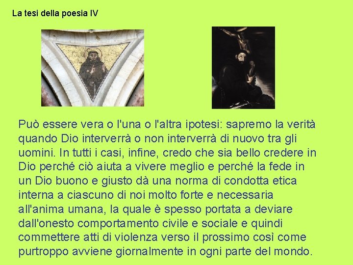 La tesi della poesia IV Può essere vera o l'una o l'altra ipotesi: sapremo La tesi della poesia IV Può essere vera o l'una o l'altra ipotesi: sapremo