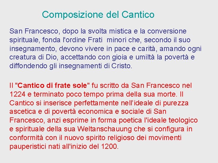 Composizione del Cantico San Francesco, dopo la svolta mistica e la conversione spirituale, fonda Composizione del Cantico San Francesco, dopo la svolta mistica e la conversione spirituale, fonda