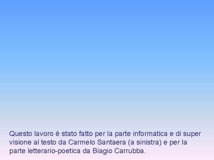 Questo lavoro è stato fatto per la parte informatica e di super visione al Questo lavoro è stato fatto per la parte informatica e di super visione al