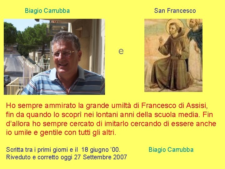 Biagio Carrubba San Francesco e Ho sempre ammirato la grande umiltà di Francesco di Biagio Carrubba San Francesco e Ho sempre ammirato la grande umiltà di Francesco di