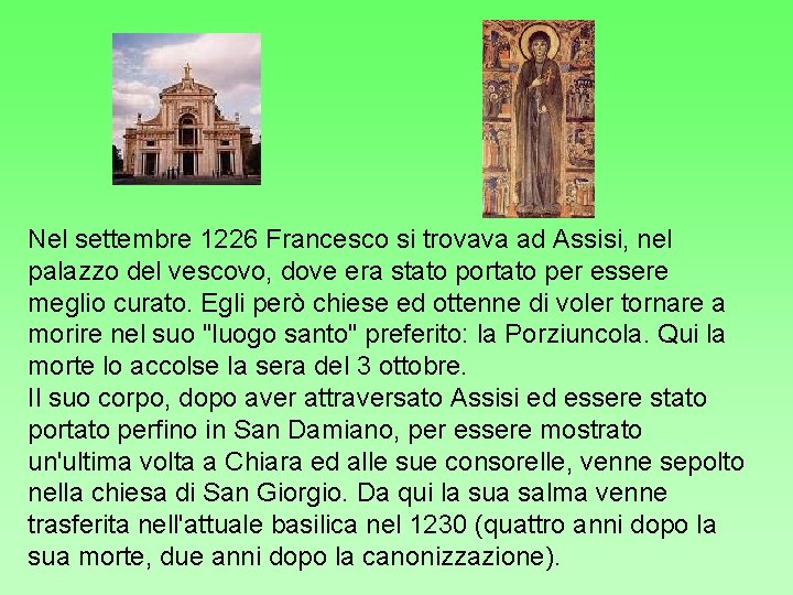 Nel settembre 1226 Francesco si trovava ad Assisi, nel palazzo del vescovo, dove era Nel settembre 1226 Francesco si trovava ad Assisi, nel palazzo del vescovo, dove era