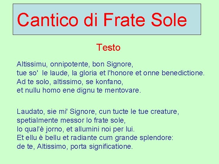 Cantico di Frate Sole Testo Altissimu, onnipotente, bon Signore, tue so' le laude, la Cantico di Frate Sole Testo Altissimu, onnipotente, bon Signore, tue so' le laude, la