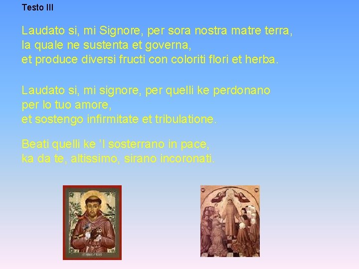 Testo III Laudato si, mi Signore, per sora nostra matre terra, la quale ne Testo III Laudato si, mi Signore, per sora nostra matre terra, la quale ne