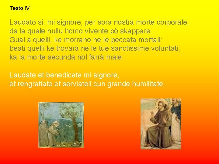 Testo IV Laudato si, mi signore, per sora nostra morte corporale, da la quale Testo IV Laudato si, mi signore, per sora nostra morte corporale, da la quale