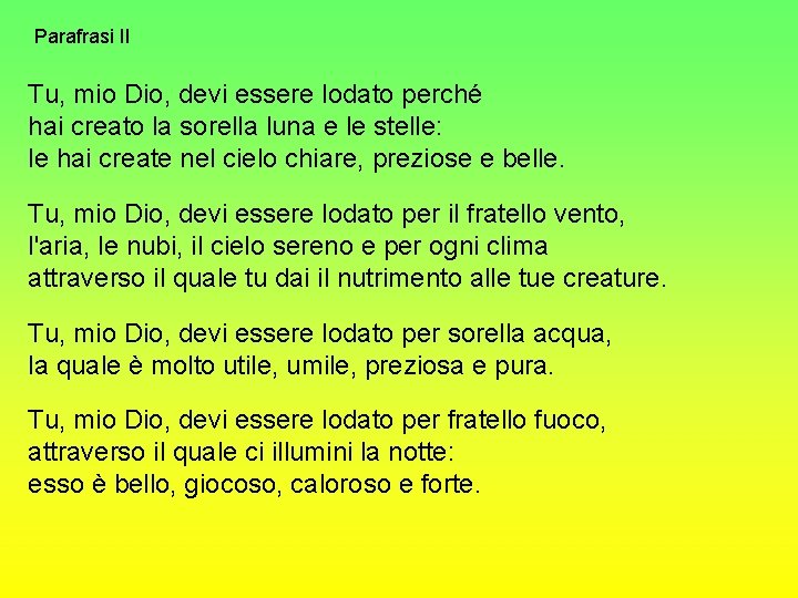 Parafrasi II Tu, mio Dio, devi essere lodato perché hai creato la sorella luna Parafrasi II Tu, mio Dio, devi essere lodato perché hai creato la sorella luna