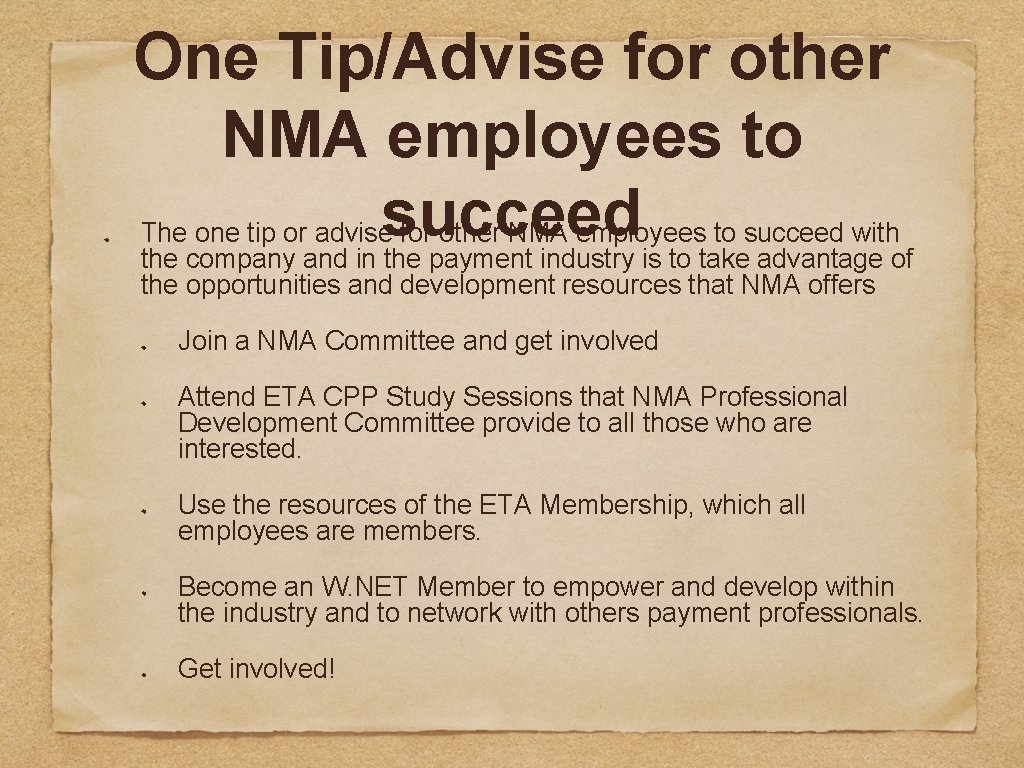 One Tip/Advise for other NMA employees to The one tip or advisesucceed for other