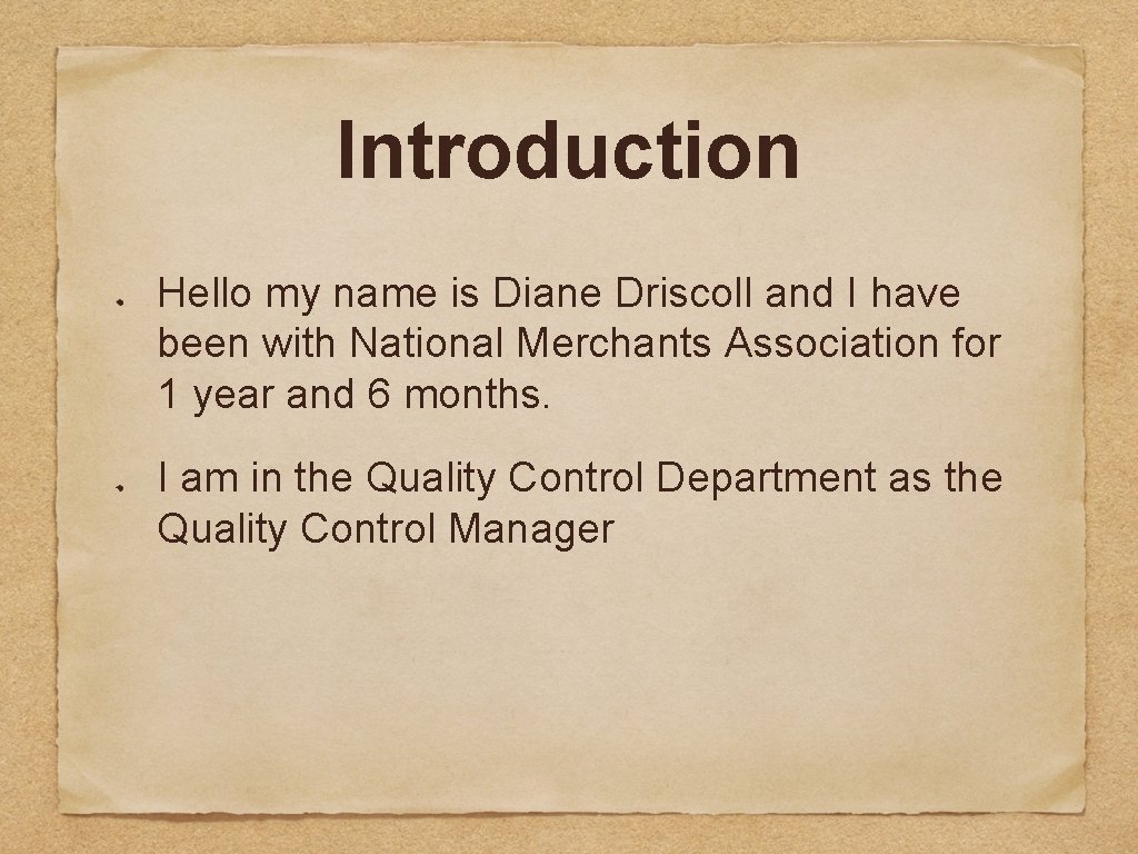 Introduction Hello my name is Diane Driscoll and I have been with National Merchants
