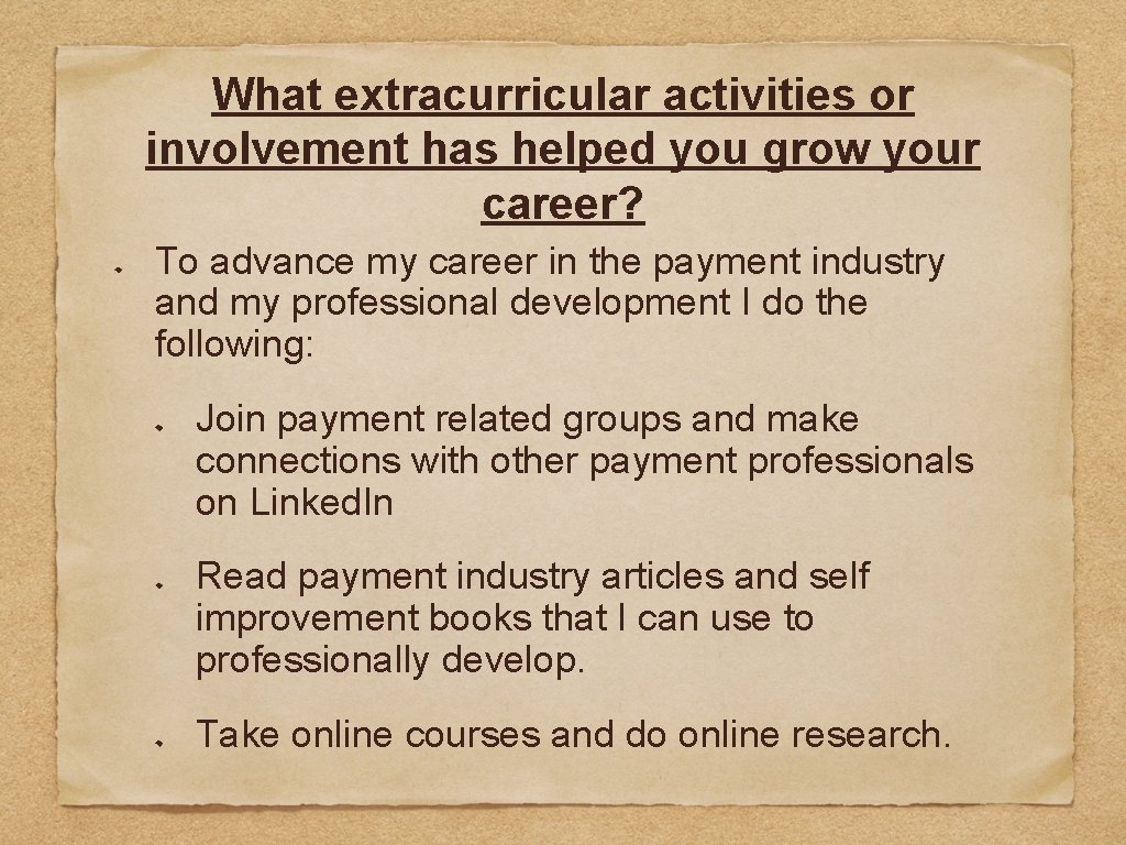 What extracurricular activities or involvement has helped you grow your career? To advance my