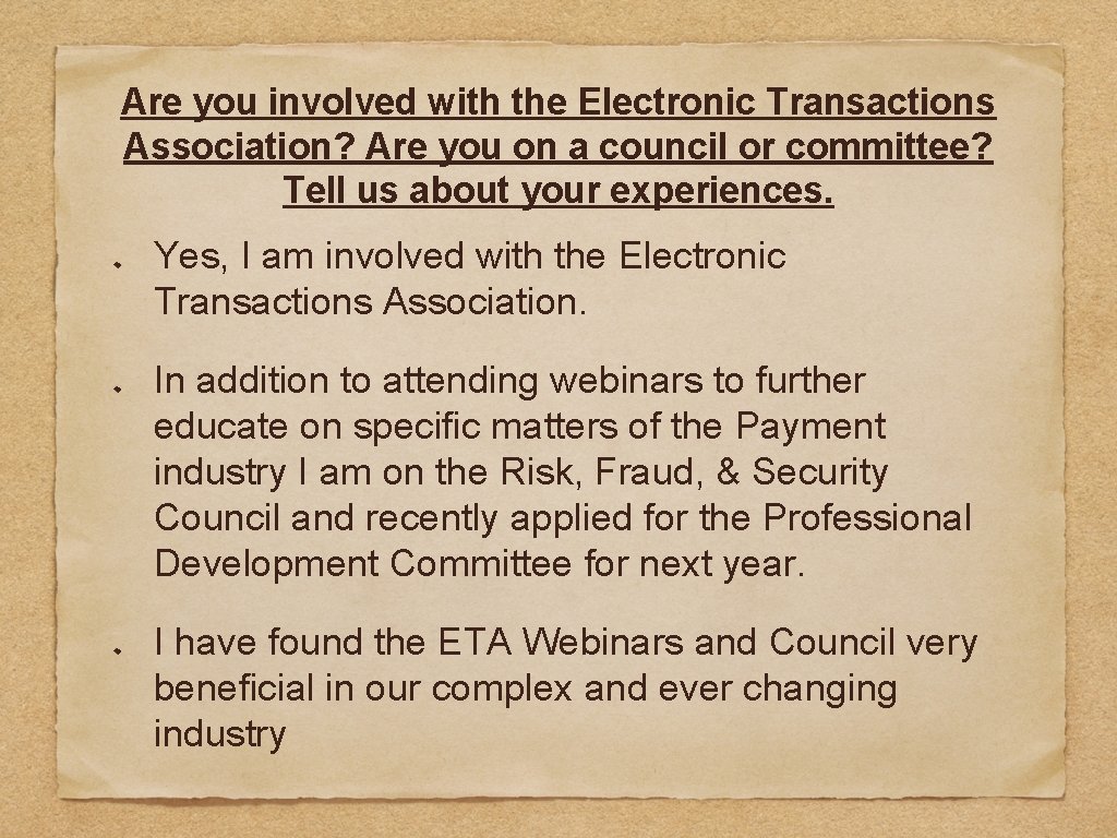 Are you involved with the Electronic Transactions Association? Are you on a council or