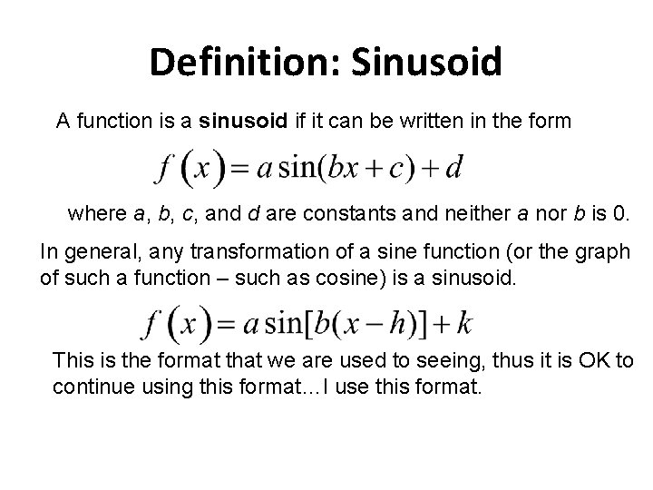 Definition: Sinusoid A function is a sinusoid if it can be written in the