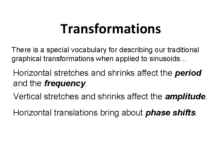 Transformations There is a special vocabulary for describing our traditional graphical transformations when applied