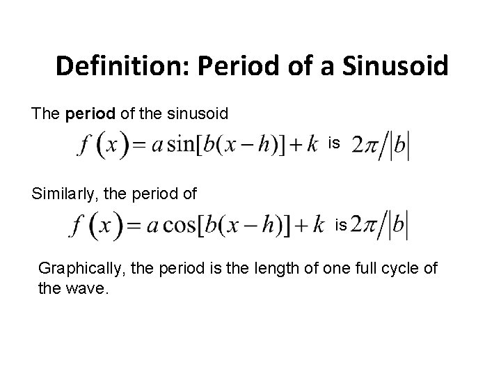 Definition: Period of a Sinusoid The period of the sinusoid is Similarly, the period