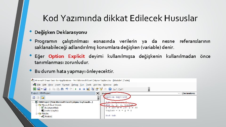 Kod Yazımında dikkat Edilecek Hususlar • • Değişken Deklarasyonu • Eğer Option Explicit deyimi