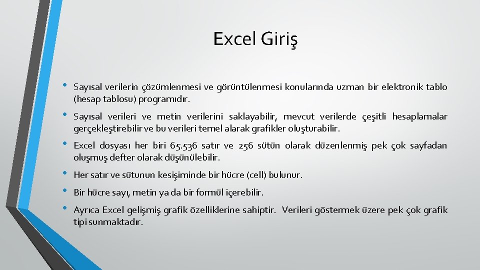 Excel Giriş • Sayısal verilerin çözümlenmesi ve görüntülenmesi konularında uzman bir elektronik tablo (hesap