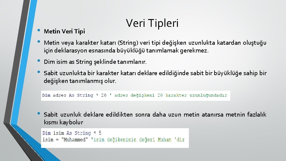 Veri Tipleri • • Metin Veri Tipi • • Dim isim as String şeklinde