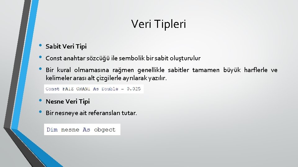 Veri Tipleri • • • Sabit Veri Tipi • • Nesne Veri Tipi Const