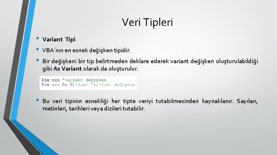 Veri Tipleri • • • Variant Tipi • Bu veri tipinin esnekliği her tipte